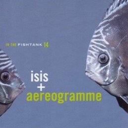 Isis Aereogramme-In the Fish Tank