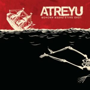 Atreyu – Lead Sails Paper Anchor