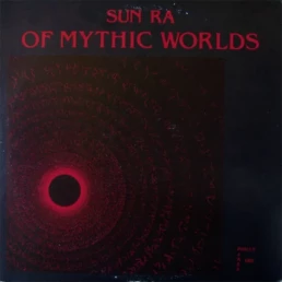 Sun Ra - Of Mythic Worlds