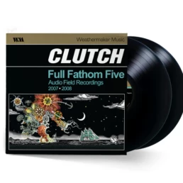 Clutch ‎- Full Fathom Five Audio Field Recordings 2007-2008 - VINYL 2LP